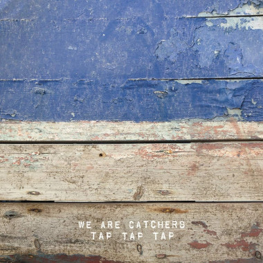We Are Catchers • Tap Tap Tap