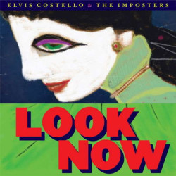 Elvis Costello & The Imposters • Look Now (deluxe)