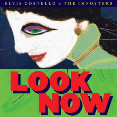 Elvis Costello & The Imposters • Look Now (deluxe)