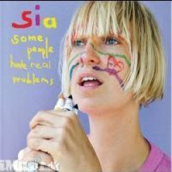 Sia • Some People Have Real Problems