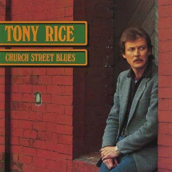 Tony Rice • Church Street Blues