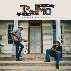 Keb Mo + Taj Mahal • Room On The Porch