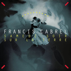 Francis Cabrel • Samedi soir sur la terre