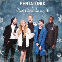 Pentatonix • That´s Christmas to Me