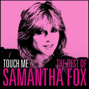 Samantha Fox • Touch Me / The Very Best Of