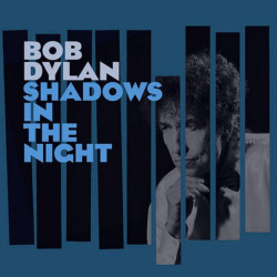 Bob Dylan • Shadows in the Night