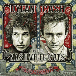 Bob Dylan / Johnny Cash • Dylan, Cash And The Nashville Cats A New Music City