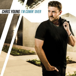 Chris Young • I’m Comin’ Over