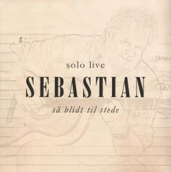 Sebastian • Så Blidt Til Stede (Solo Live)