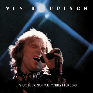 Van Morrison • It´s Too Late To Stop Now... Volumes II, III, IV & DVD