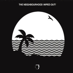 The Neighbourhood • Wiped Out!