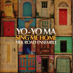 Yo-Yo Ma, Silk Road Ensemble • Sing Me Home