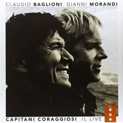 Claudio Baglioni e Gianni Morandi • Capitani Coraggiosi - Il Live