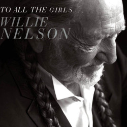 Willie Nelson • To All the Girls...