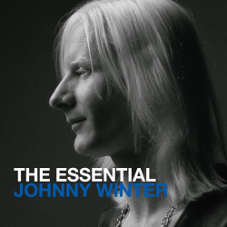 Johnny Winter • The Essential Johnny Winter