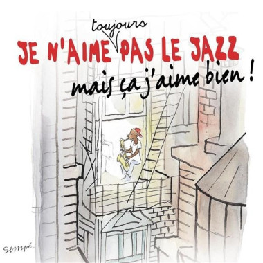 Je N´aime Toujours Pas Le Jazz Mais Ça J´aime Bien • Je N´aime Toujours Pas Le Jazz Mais Ça J´aime Bien