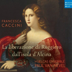 Francesca Caccini, Huelgas Ensemble • La Liberazione Di Ruggiero Dall´Isola D´Alcina