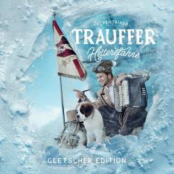 Trauffer • Heiterefahne (Gletscher Edition)