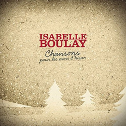 Isabelle Boulay • Chansons pour les mois d’hiver
