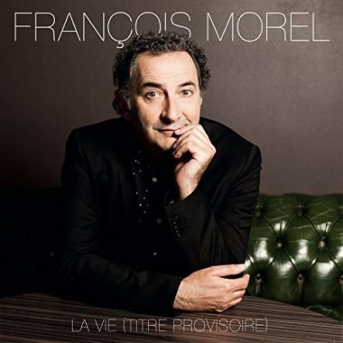 François Morel • La vie (titre provisoire)