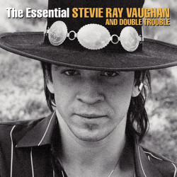 Stevie Ray Vaughan & Double Trouble • The Essential Stevie Ray Vaughan & Double Trouble
