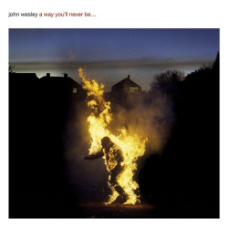 John Wesley • A Way You´ll Never Be