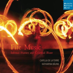 Capella de la Torre • Fire Music - Infernal Flames And Celestial Blaze