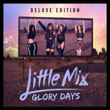 Little Mix • Glory Days (Deluxe)