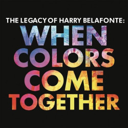 Harry Belafonte • Legacy Of Harry Belafonte When Colours Come Together