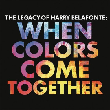 Harry Belafonte • Legacy Of Harry Belafonte When Colours Come Together