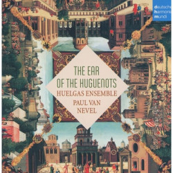 Huelgas Ensemble • The Ear Of The Huguenots