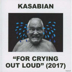 Kasabian • For Crying Out Loud