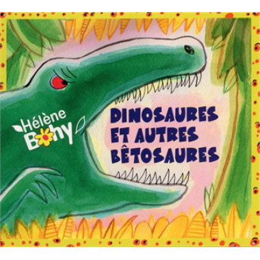 Hélène Bohy • Dinosaures et autres bêtosaures