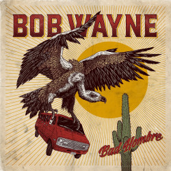 Bob Wayne • Bad Hombre
