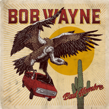 Bob Wayne • Bad Hombre