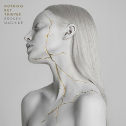 Nothing But Thieves • Broken Machine