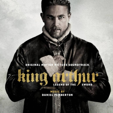 Daniel Pemberton • King Arthur Legend of the Sword (Original Motion Picture Soundtrack)