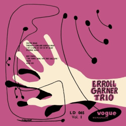 Erroll Garner Trio • Erroll Garner Trio Vol. 1