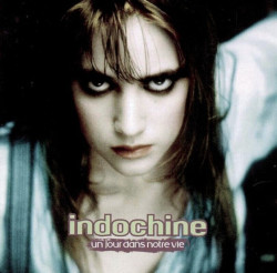 Indochine • Un jour dans notre vie