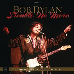 Bob Dylan • Bootleg Series 13 Trouble No More (1979-1981)