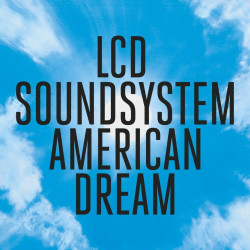 LCD Soundsystem • American Dream (HQ)