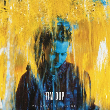 Tim Dup • Mélancolie heureuse