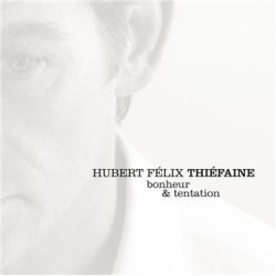 Hubert-Félix Thiéfaine • Bonheur & Tentation