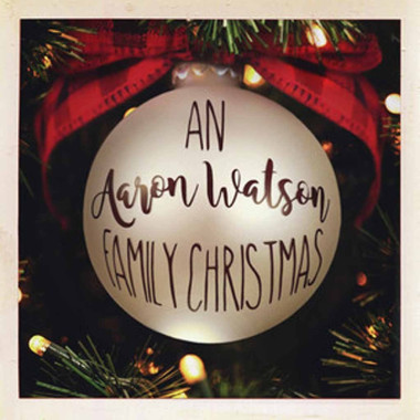 Aaron Watson An Aaron Watson Family Christmas • Aaron Watson An Aaron Watson Family Christmas