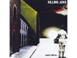Killing Joke What´s This For...! • Killing Joke What´s This For...!