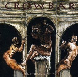 Crowbar • Time Heals Nothing