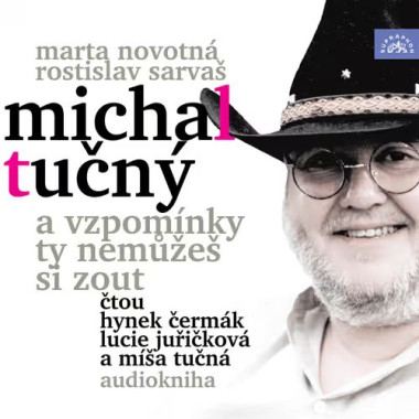Čermák Hynek, Juřičková Lucie, Tučný Michal • Novotná, Sarvaš Michal Tučný - A Vzpomínky Ty Nemůžeš