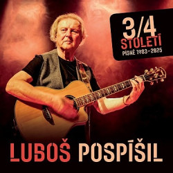 Luboš Pospíšil • 3/4 Století - Písně 1983-2025