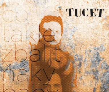 Tucet • Co Takle Zbalit Ňáký Baby