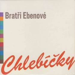 BRATŘI EBENOVÉ • CHLEBÍČKY